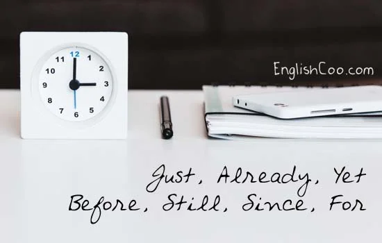 keterangan waktu just, already, yet, before, still, since, for