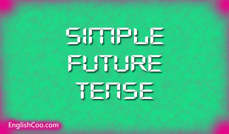 Pengertian Simple Future Tense dan Fungsinya Lengkap Banget