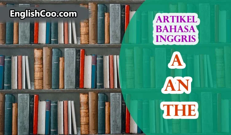 Penggunaan A An The sebagai Artikel Bahasa Inggris