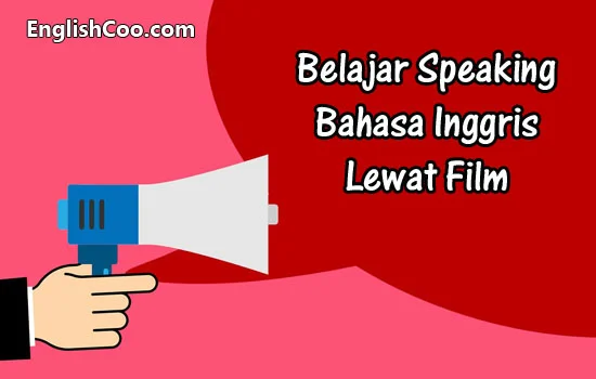 Belajar Speaking Bahasa Inggris Lewat Film