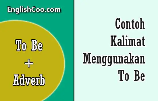 contoh kalimat menggunakan to be is am are was were dan adverb