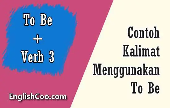 contoh kalimat menggunakan to be is am are was were dan verb 3