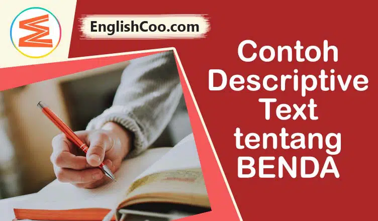 Contoh Descriptive Text Tentang Benda Lengkap Singkat Dan Artinya EnglishCoo
