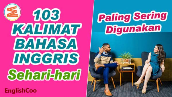 103 Kalimat Bahasa Inggris dan Artinya Paling Sering Digunakan - EnglishCoo