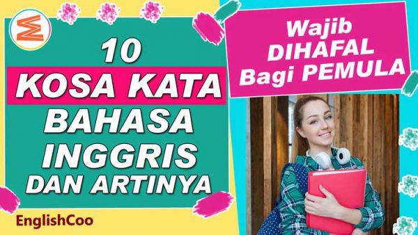 Kata Kata Bahasa Inggris dan Artinya Wajib Dihafal Pemula  EnglishCoo