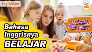 Bahasa Inggrisnya Belajar dan Contoh Kalimat Lengkap - EnglishCoo