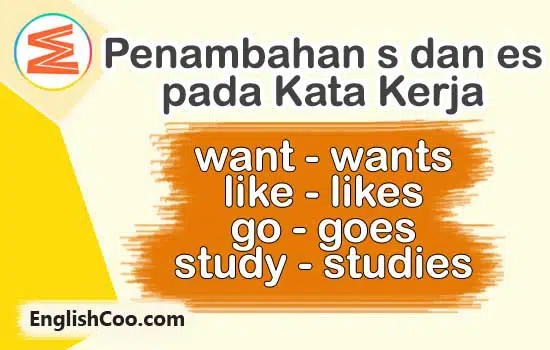 penambahan s dan es pada kata kerja bahasa inggris dan contoh kalimat beserta artinya
