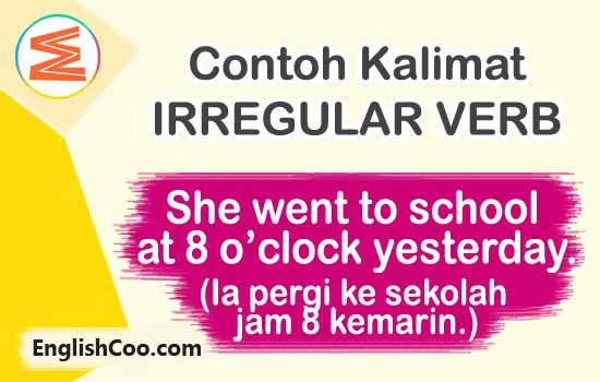 contoh kalimat irregular verb dan artinya menggunakan kata kerja tak beraturan