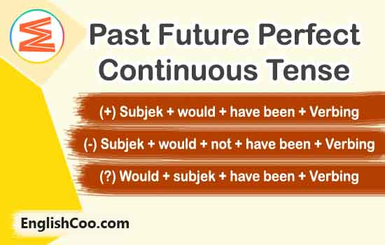 Contoh Kalimat Past Future Perfect Continuous Tense EnglishCoo