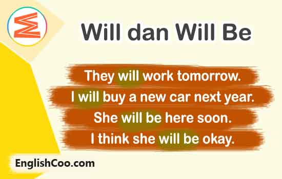 penggunaan will dan will be dalam contoh kalimat bahasa inggris beserta artinya dengan pola present future tense